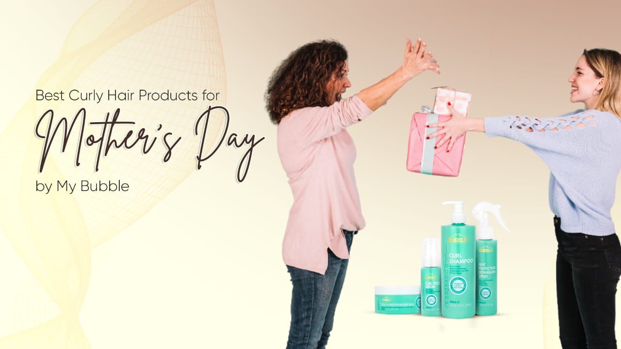 Best Curly Hair Products for Mother's Day by My Bubble